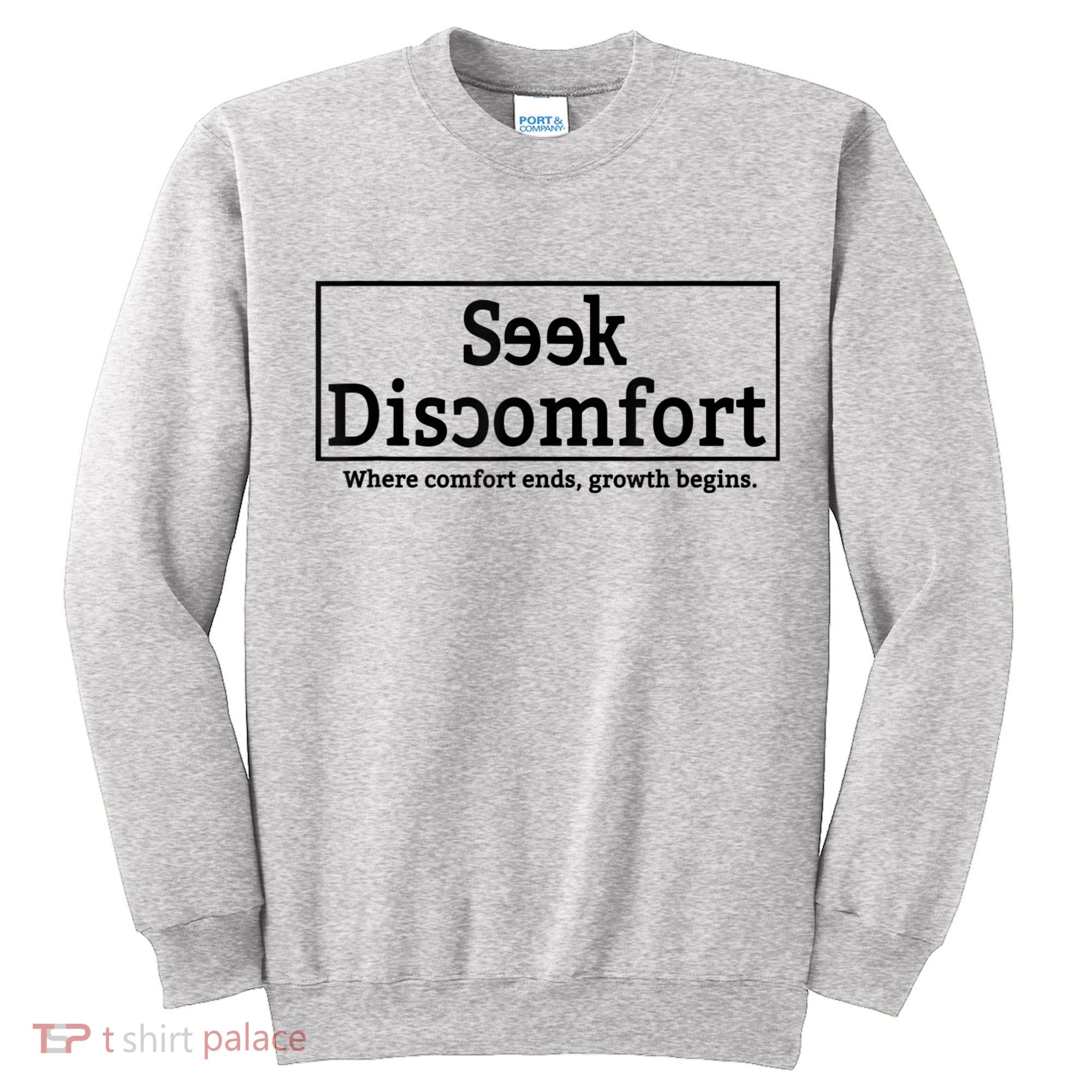 Seek Discomfort Motivational Quote Inspirational Change Tall Sweatshirt