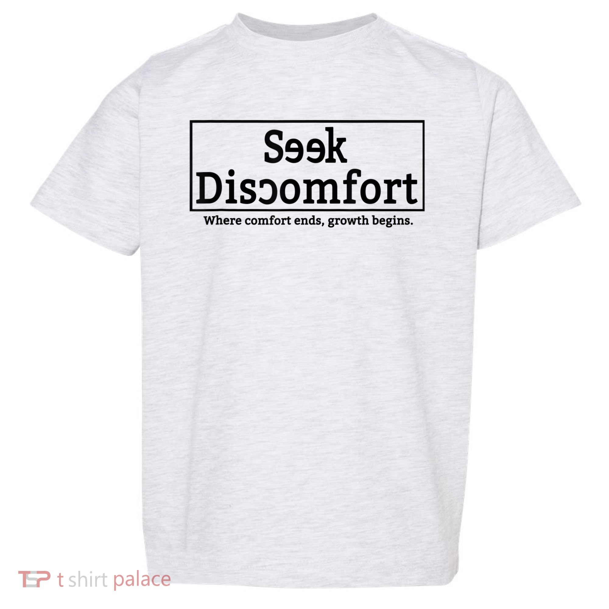 Seek Discomfort Motivational Quote Inspirational Change Toddler T-Shirt
