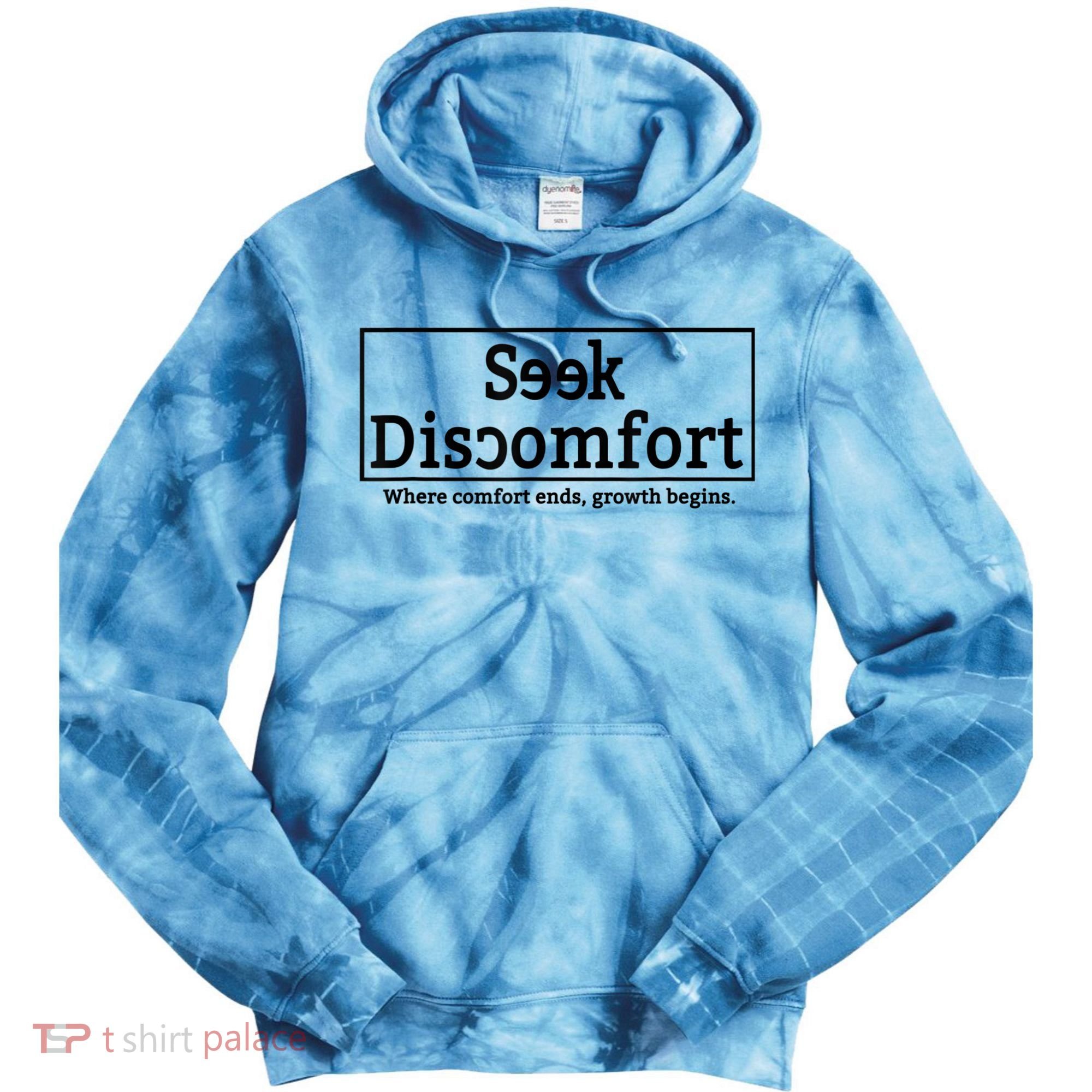 Seek Discomfort Motivational Quote Inspirational Change Tie Dye Hoodie