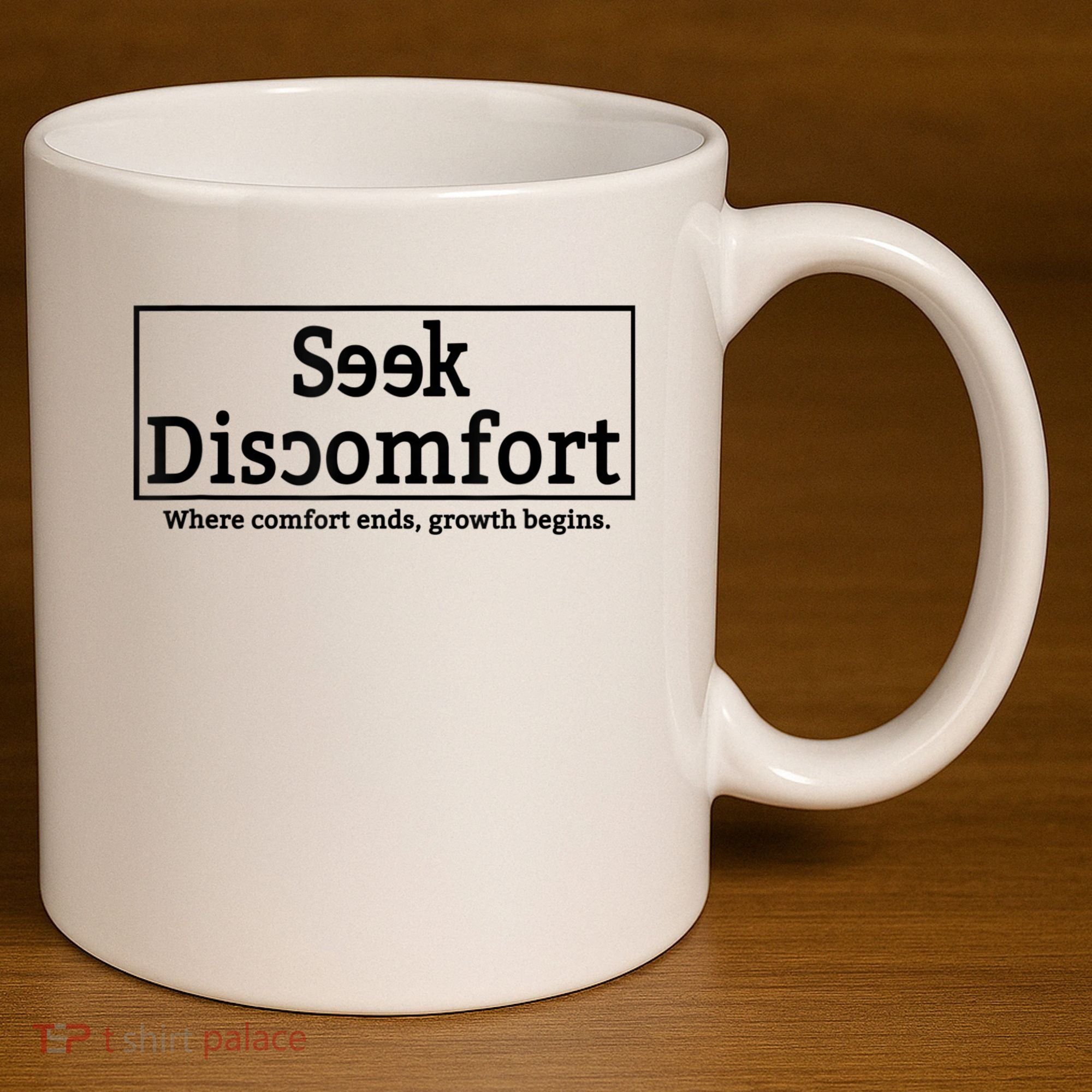 Seek Discomfort Motivational Quote Inspirational Change 11oz C Handle Ceramic Mug