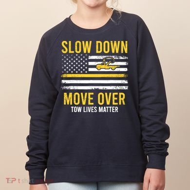 Slow Down Move Over Tow Lives Matter Driver American Flag Women's Sweatshirt