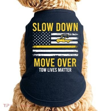 Slow Down Move Over Tow Lives Matter Driver American Flag Doggie Tank