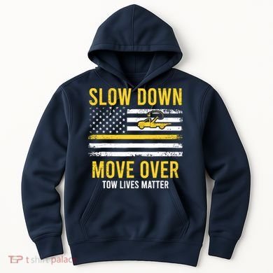 Slow Down Move Over Tow Lives Matter Driver American Flag Hoodie