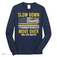 Slow Down Move Over Tow Lives Matter Driver American Flag Long Sleeve Shirt thumb 0