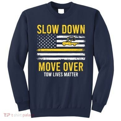 Slow Down Move Over Tow Lives Matter Driver American Flag Sweatshirt