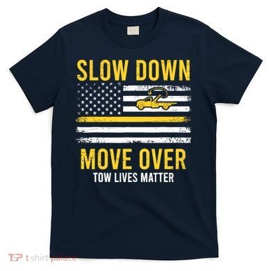 Slow Down Move Over Tow Lives Matter Driver American Flag T-Shirt