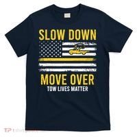 Slow Down Move Over Tow Lives Matter Driver American Flag T-Shirt thumb 0