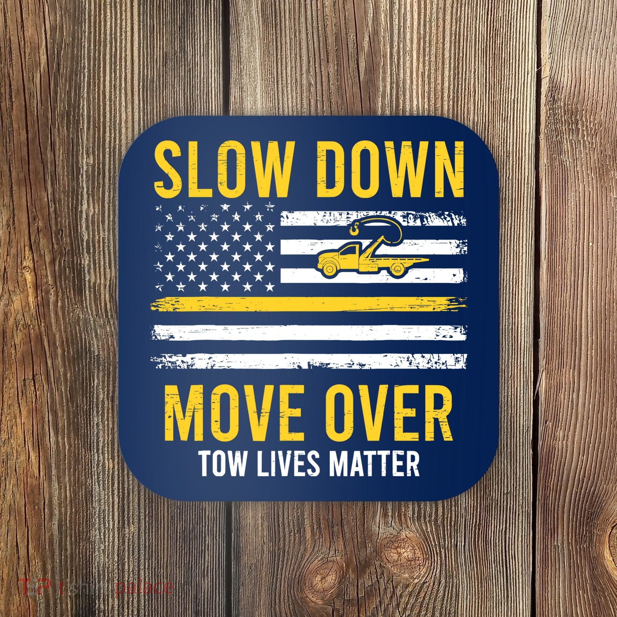 Slow Down Move Over Tow Lives Matter Driver American Flag Coaster