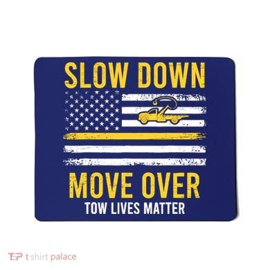 Slow Down Move Over Tow Lives Matter Driver American Flag Mousepad