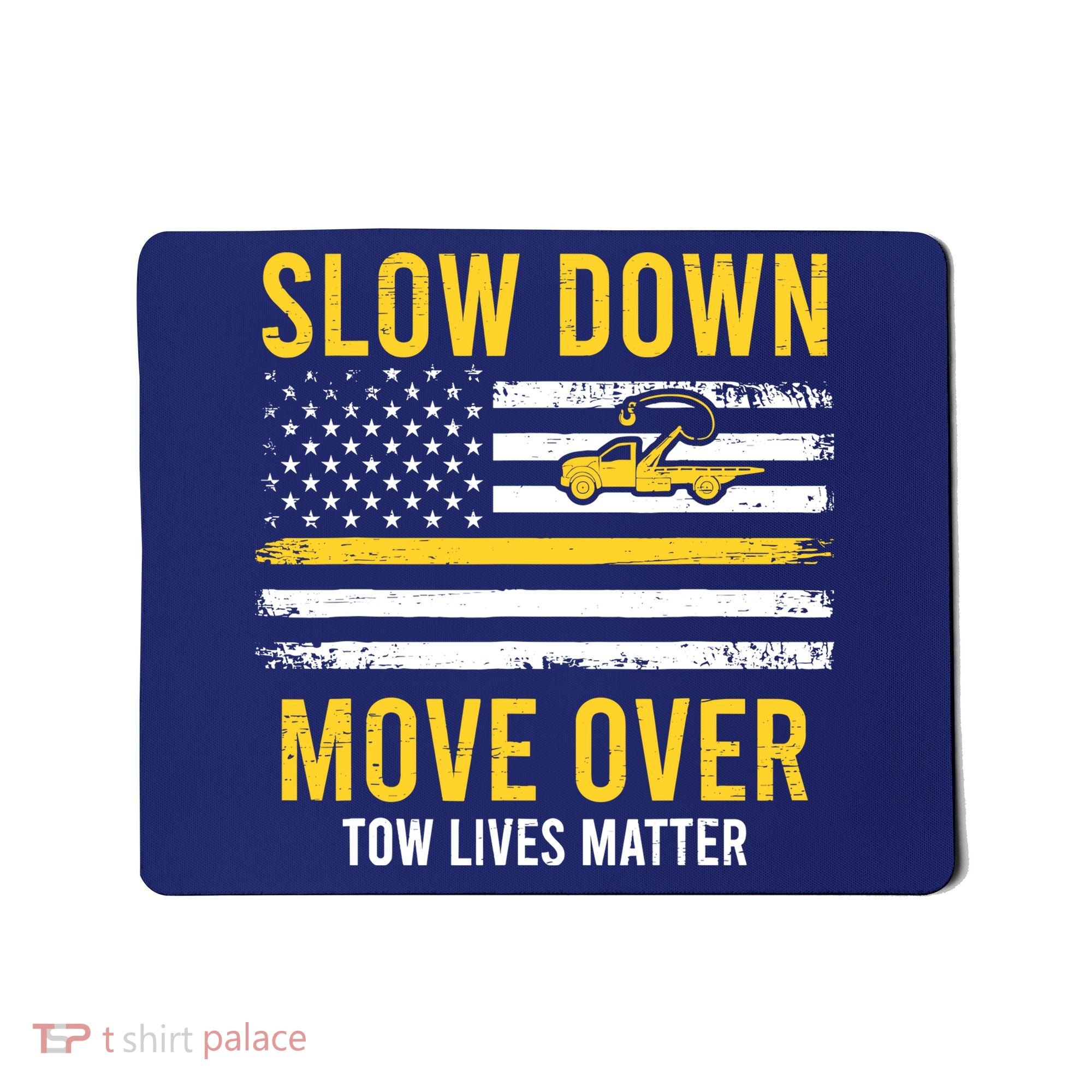 Slow Down Move Over Tow Lives Matter Driver American Flag Mousepad