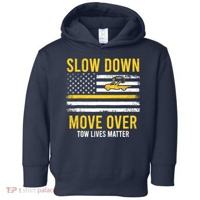 Slow Down Move Over Tow Lives Matter Driver American Flag Toddler Hoodie