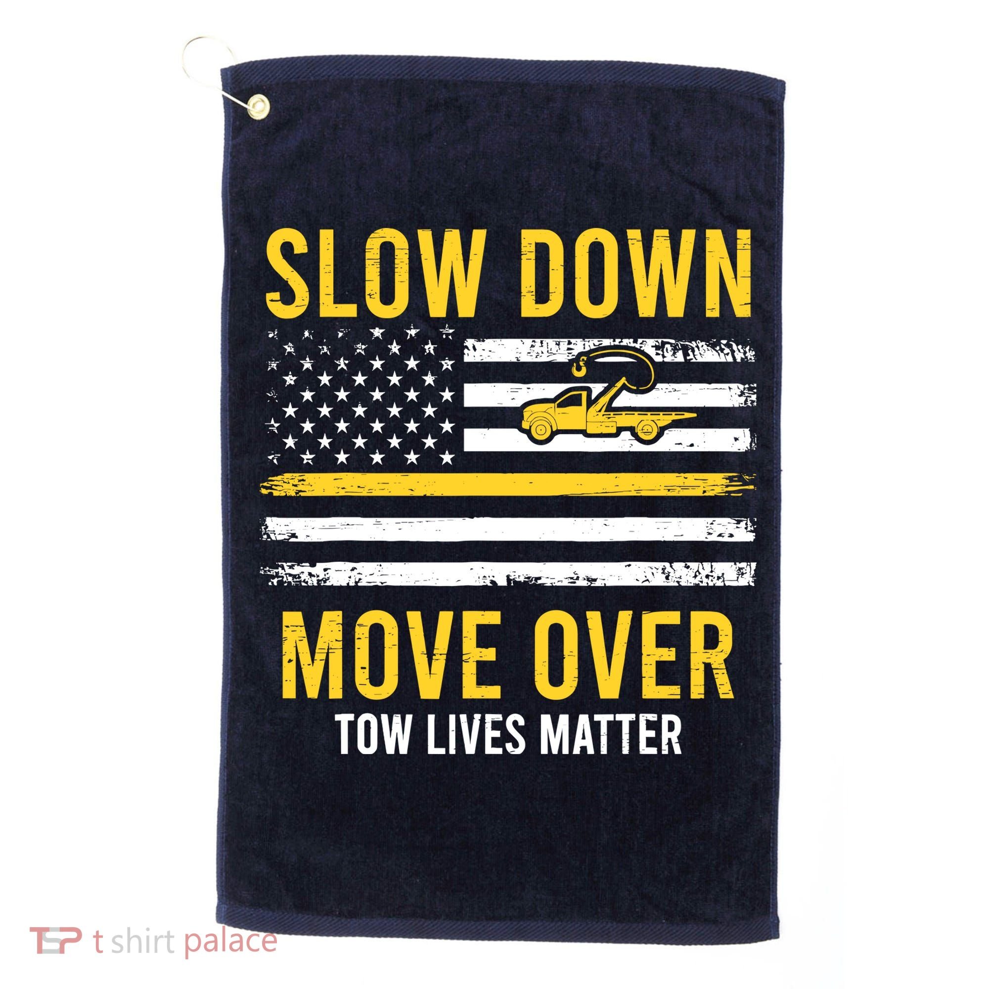 Slow Down Move Over Tow Lives Matter Driver American Flag Golf Towel
