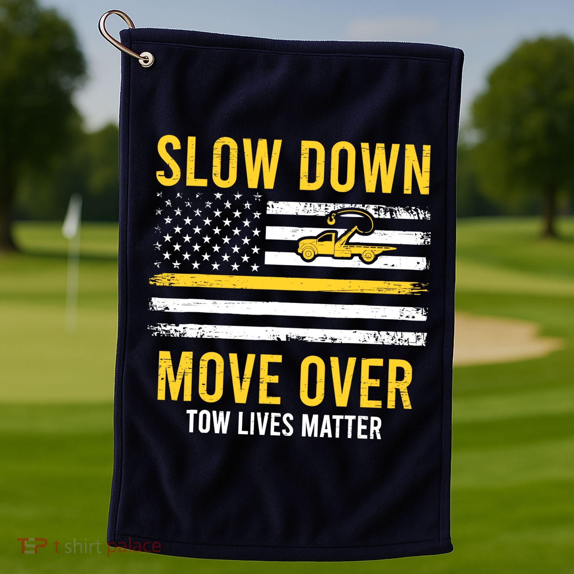 Slow Down Move Over Tow Lives Matter Driver American Flag Golf Towel
