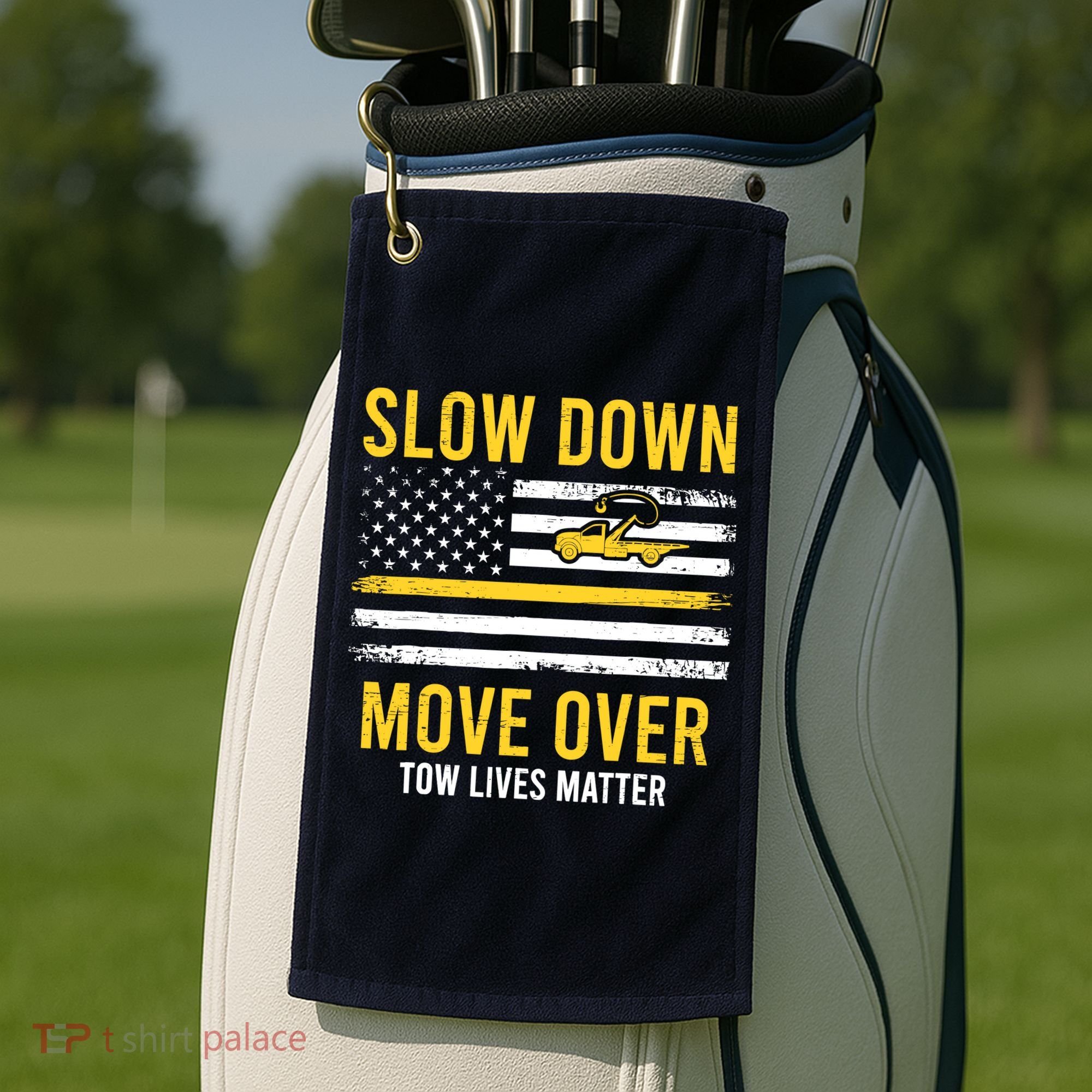 Slow Down Move Over Tow Lives Matter Driver American Flag Golf Towel