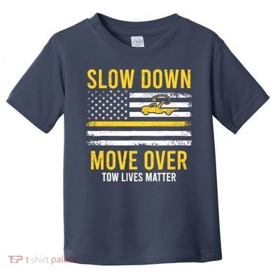 Slow Down Move Over Tow Lives Matter Driver American Flag Toddler T-Shirt