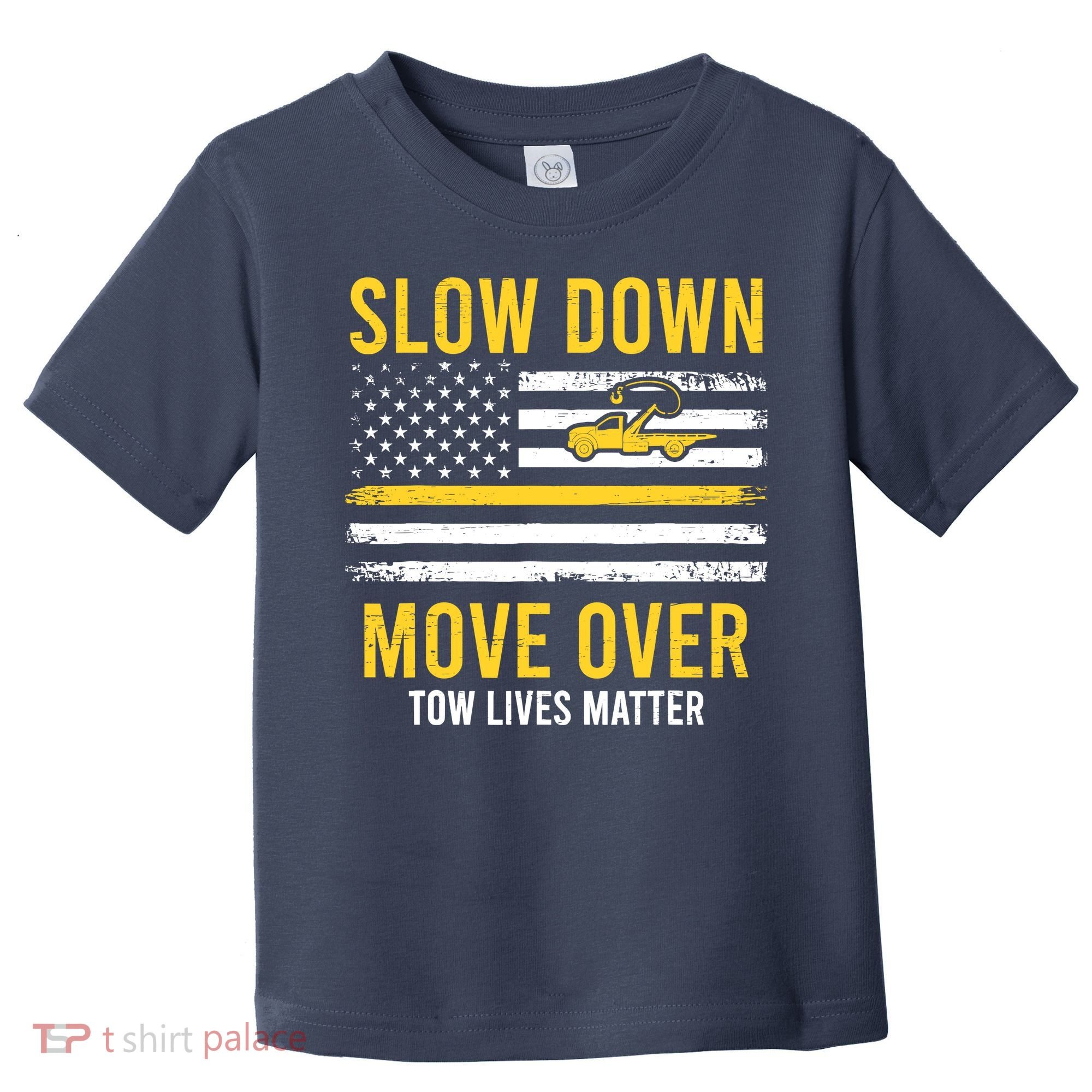 Slow Down Move Over Tow Lives Matter Driver American Flag Toddler T-Shirt