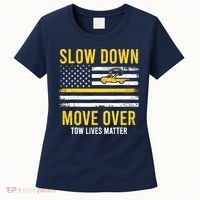 Slow Down Move Over Tow Lives Matter Driver American Flag Women's T-Shirt thumb 0