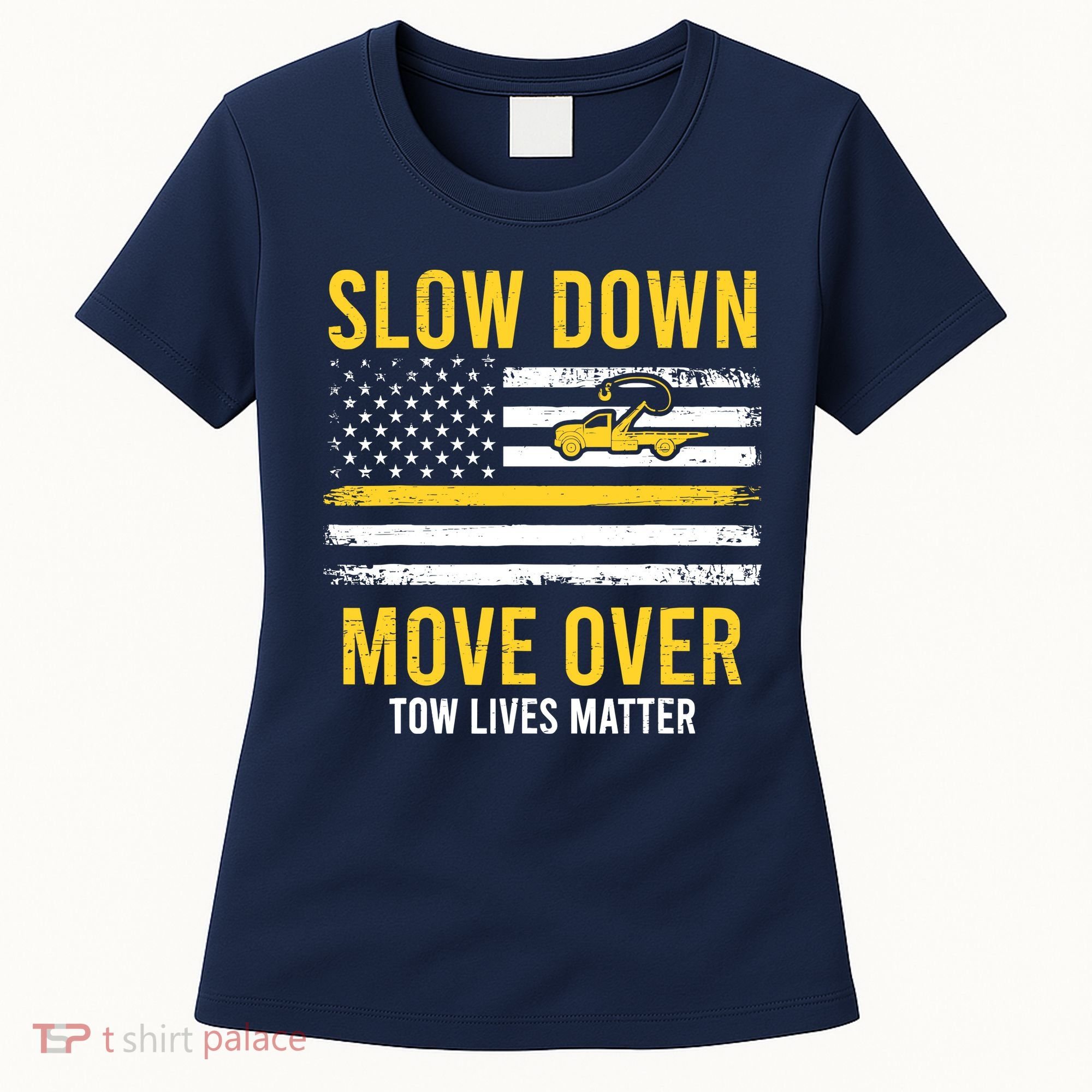 Slow Down Move Over Tow Lives Matter Driver American Flag Women's T-Shirt