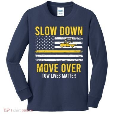 Slow Down Move Over Tow Lives Matter Driver American Flag Kids Long Sleeve Shirt