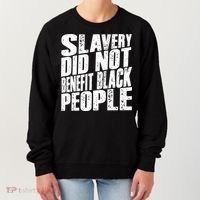 Slavery Did Not Benefit Black People Women's Sweatshirt thumb 0