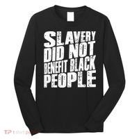 Slavery Did Not Benefit Black People Long Sleeve Shirt thumb 0