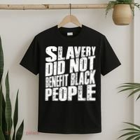 Slavery Did Not Benefit Black People T-Shirt thumb 2