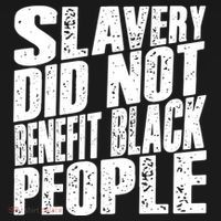 Slavery Did Not Benefit Black People T-Shirt thumb 7