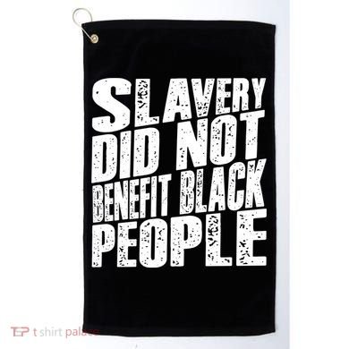 Slavery Did Not Benefit Black People Golf Towel
