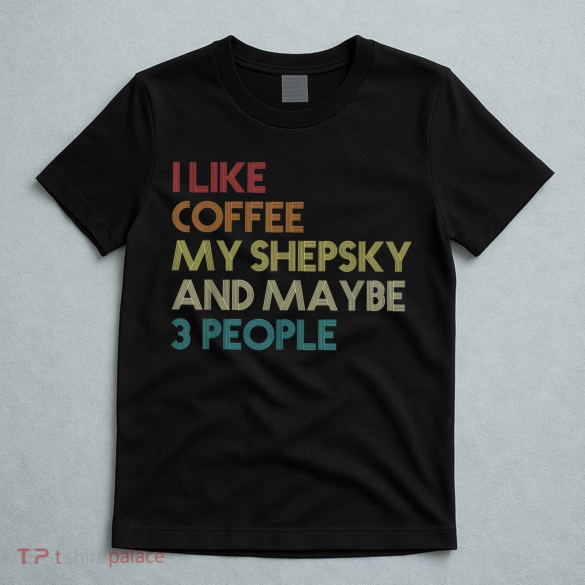 Shepsky Dog Owner Coffee Lovers Quote Vintage Retro T-Shirt