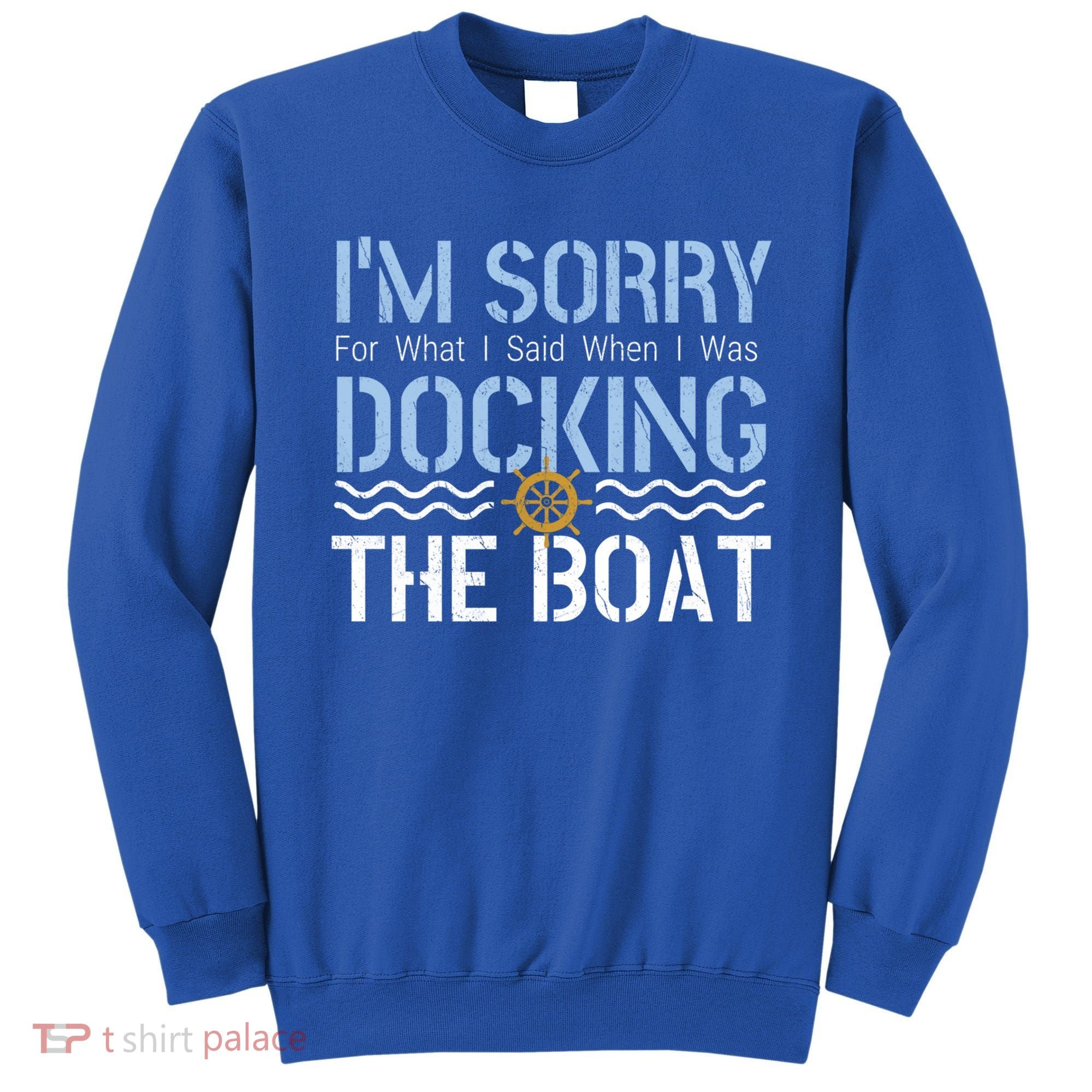 Sorry Docking Pontoon Captain Boat Pontooning Boating Gift Sweatshirt