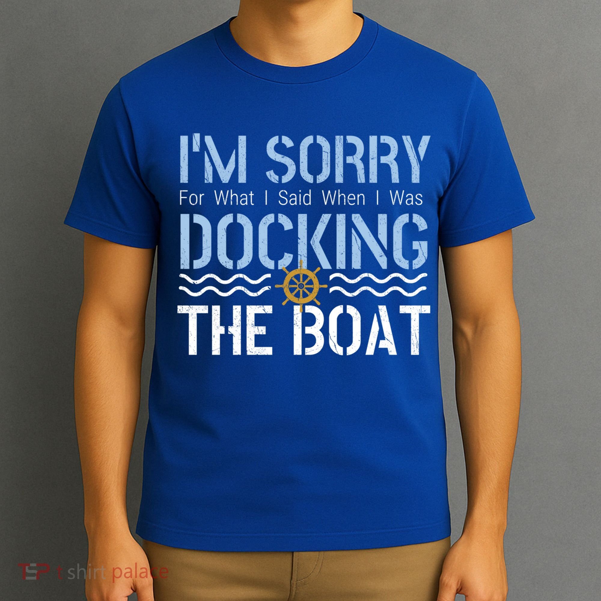 Sorry Docking Pontoon Captain Boat Pontooning Boating Gift T-Shirt