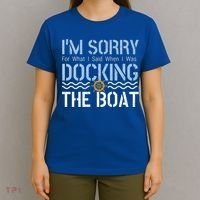 Sorry Docking Pontoon Captain Boat Pontooning Boating Gift T-Shirt thumb 4