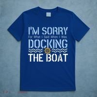 Sorry Docking Pontoon Captain Boat Pontooning Boating Gift T-Shirt thumb 5