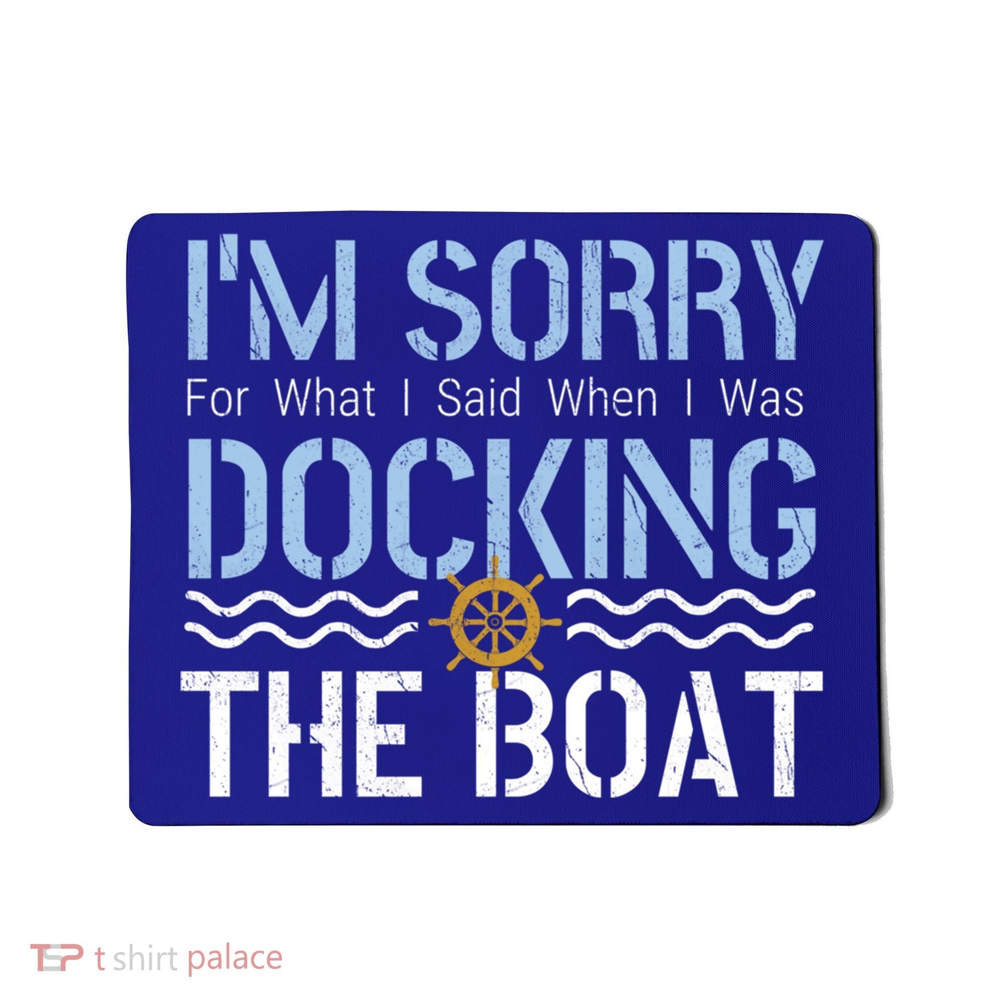 Sorry Docking Pontoon Captain Boat Pontooning Boating Gift Mousepad