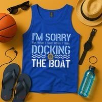 Sorry Docking Pontoon Captain Boat Pontooning Boating Gift Tank Top thumb 4