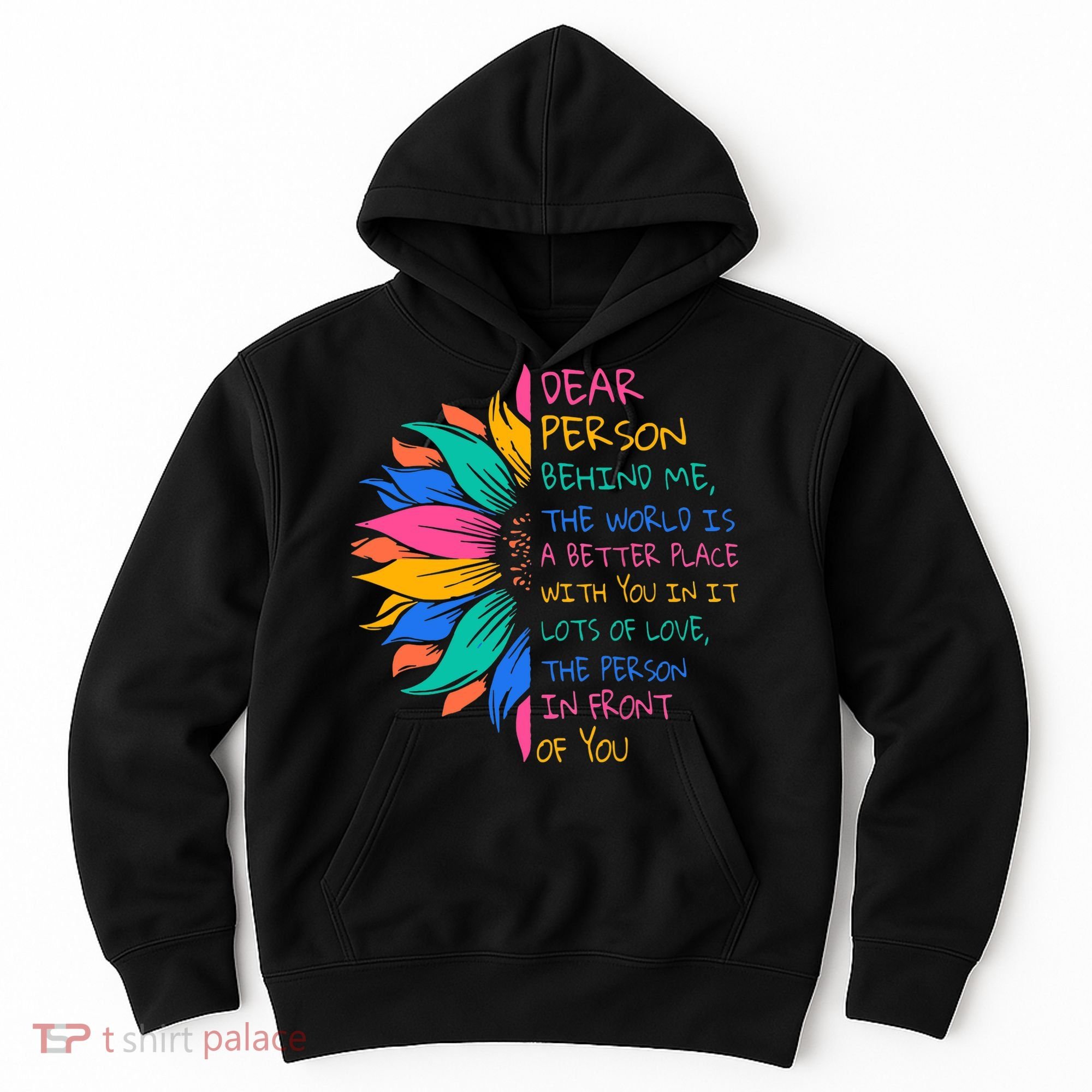 Sunflower Dear Person Behind Me The World Is A Better Place Hoodie