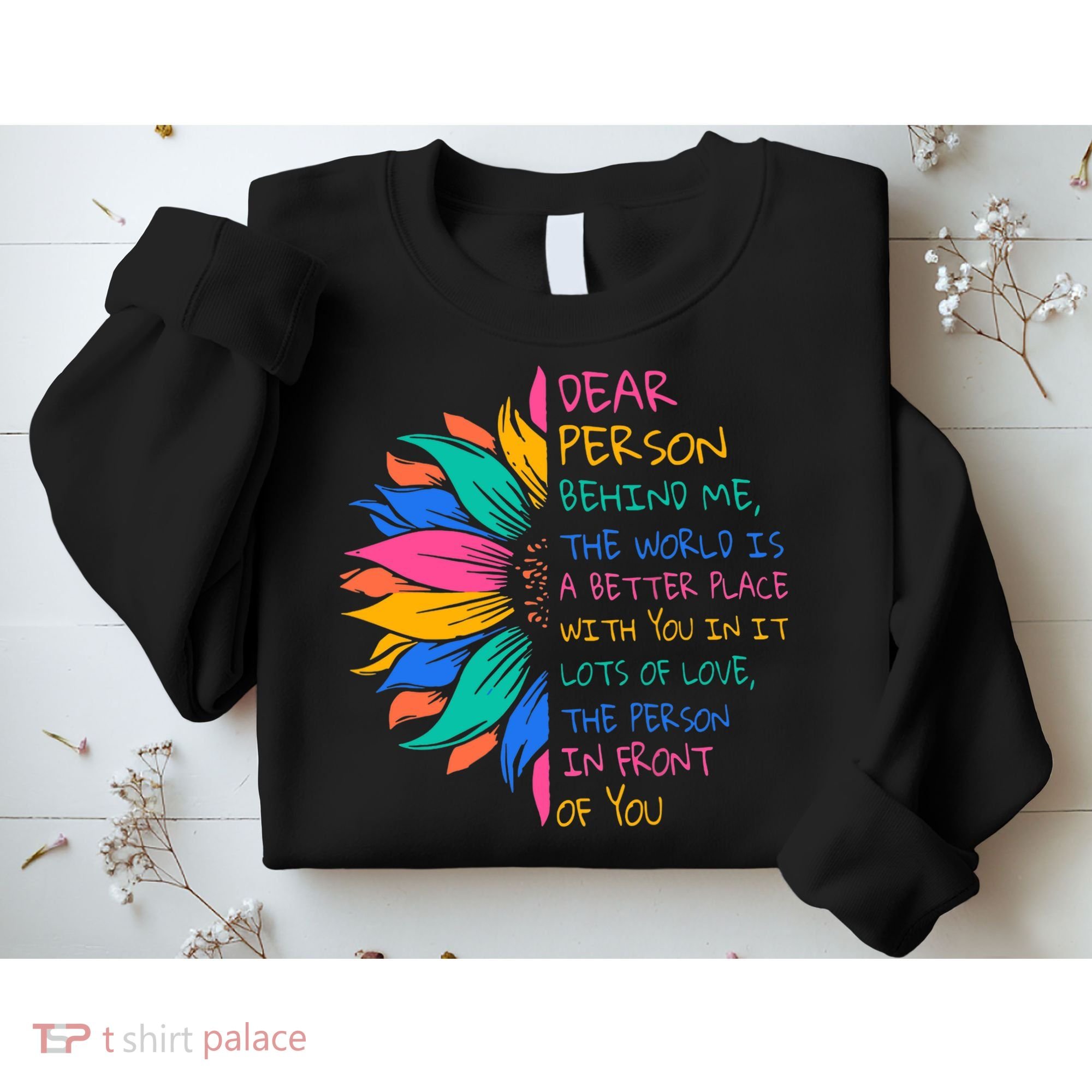 Sunflower Dear Person Behind Me The World Is A Better Place Sweatshirt