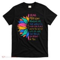 Sunflower Dear Person Behind Me The World Is A Better Place T-Shirt thumb 0