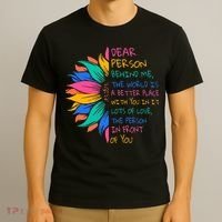 Sunflower Dear Person Behind Me The World Is A Better Place T-Shirt thumb 3