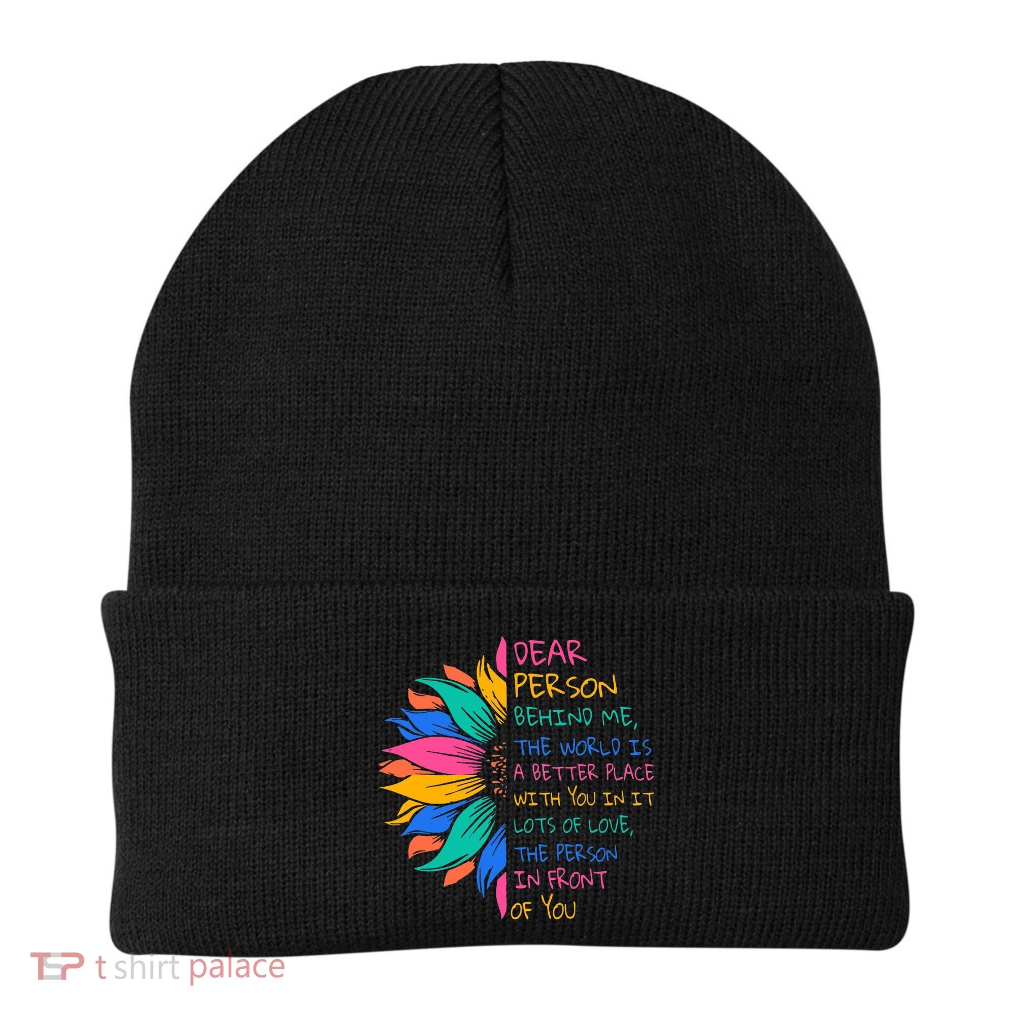Sunflower Dear Person Behind Me The World Is A Better Place Beanie