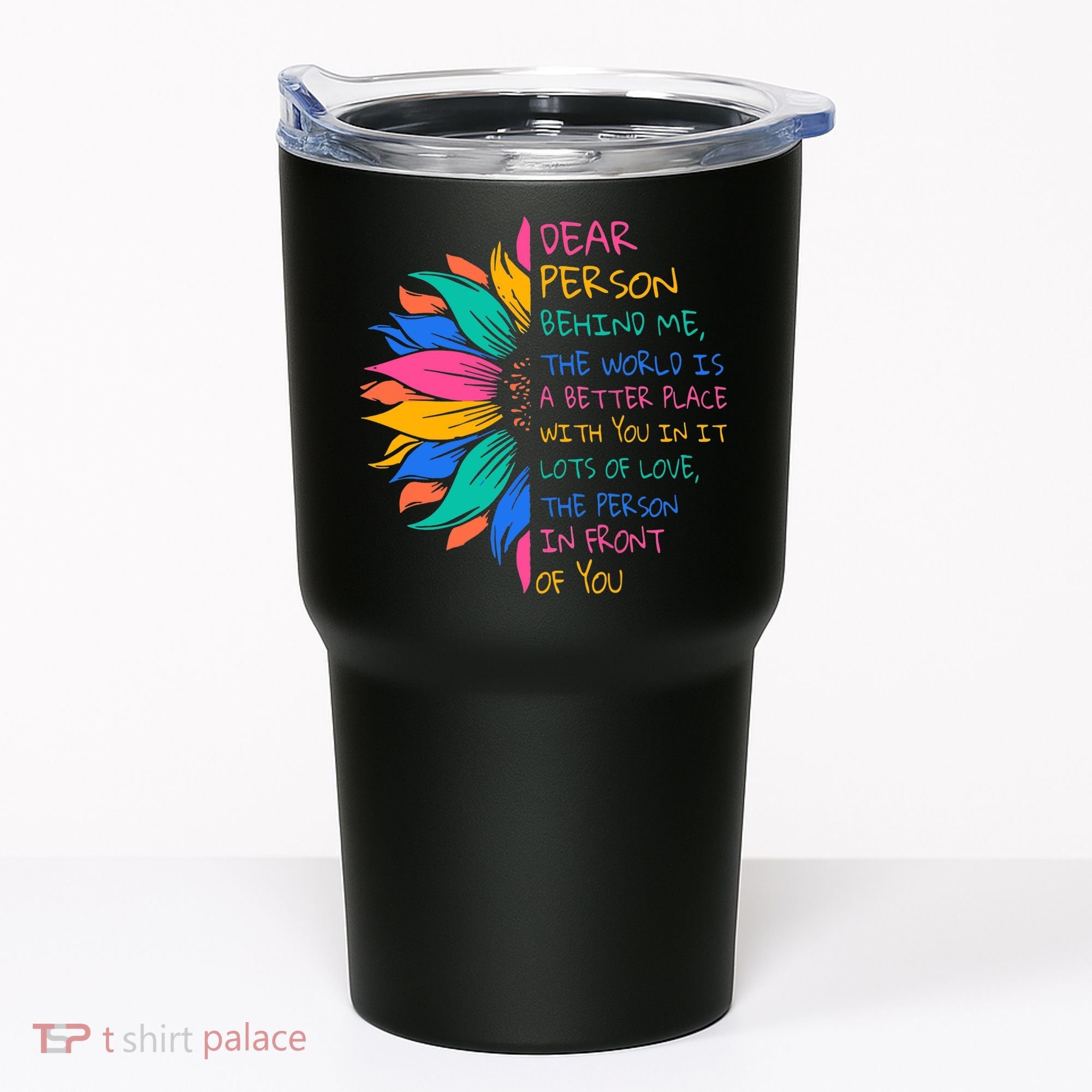 Sunflower Dear Person Behind Me The World Is A Better Place Tumbler