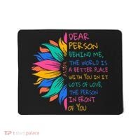 Sunflower Dear Person Behind Me The World Is A Better Place Mousepad thumb 0