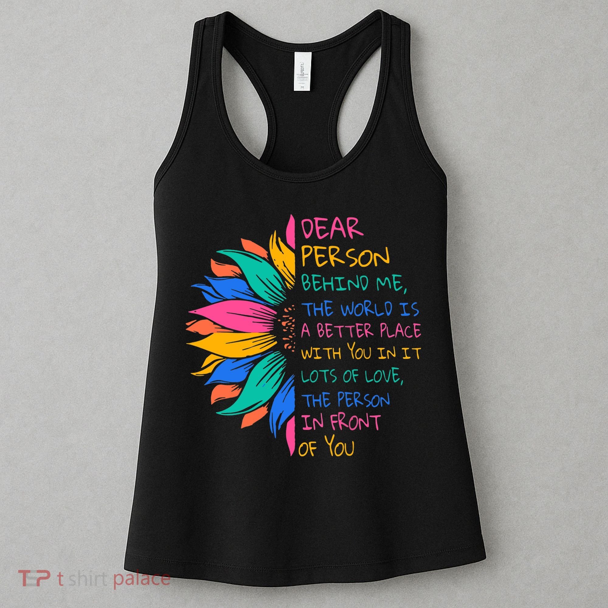 Sunflower Dear Person Behind Me The World Is A Better Place Women's Tank Top