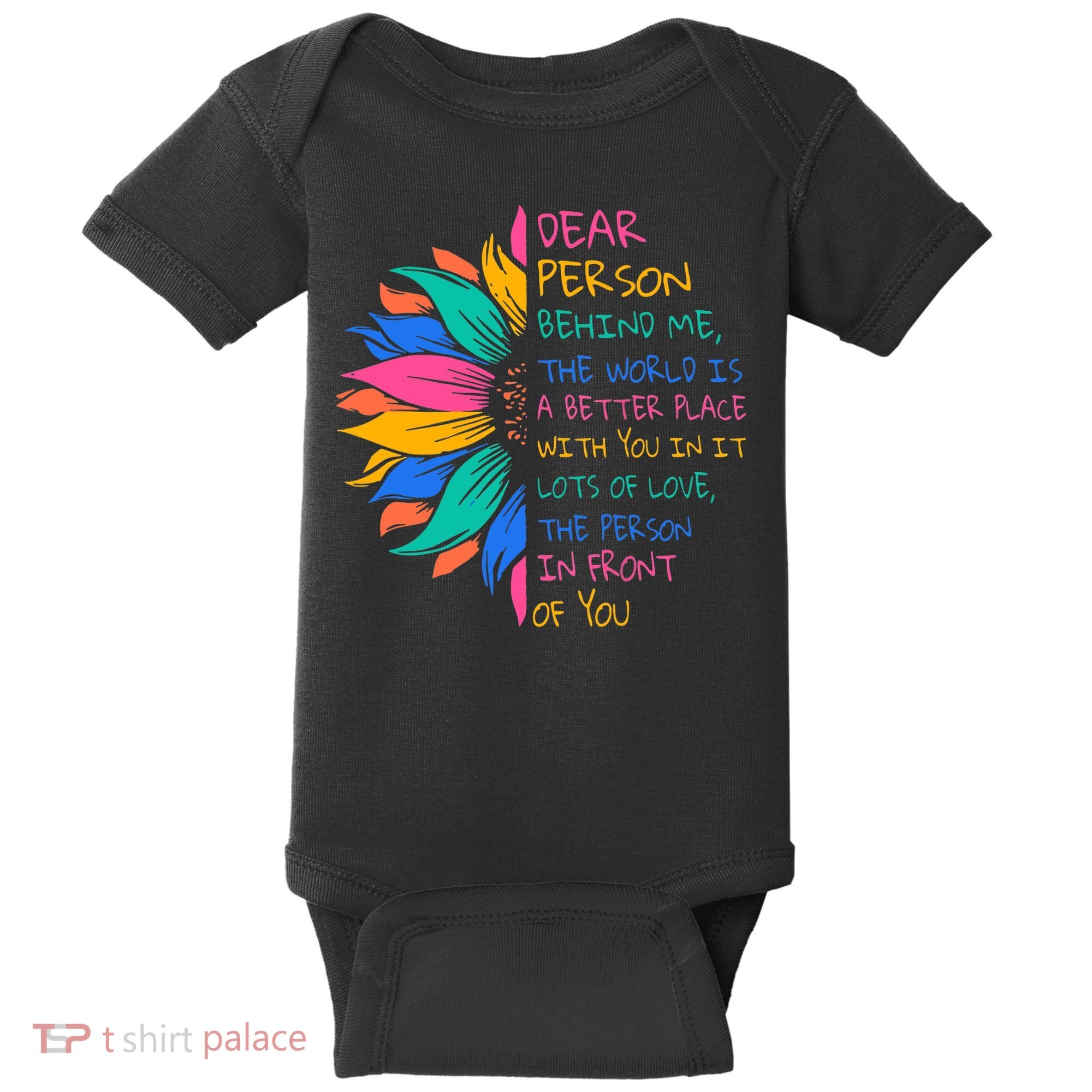 Sunflower Dear Person Behind Me The World Is A Better Place Baby Bodysuit