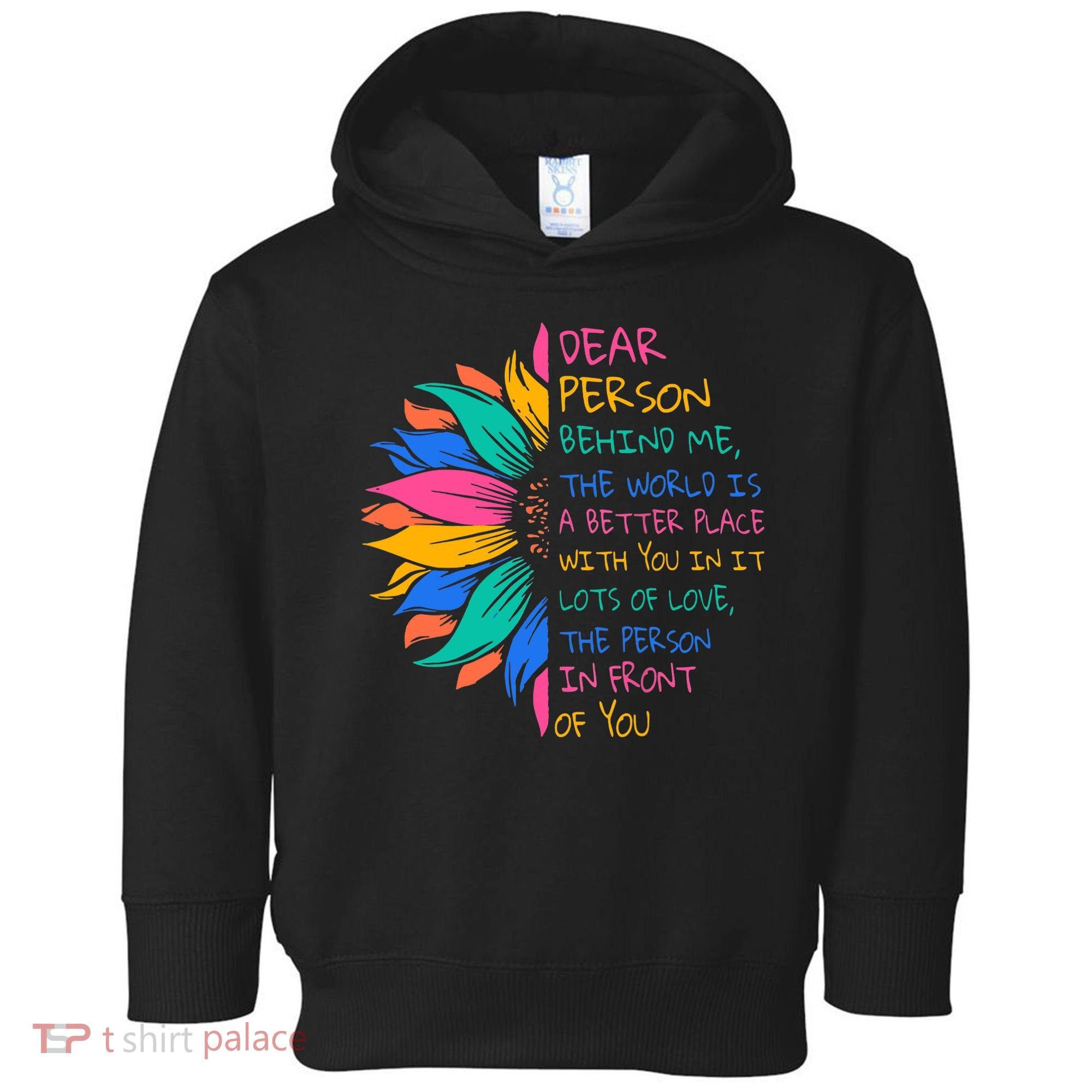 Sunflower Dear Person Behind Me The World Is A Better Place Toddler Hoodie