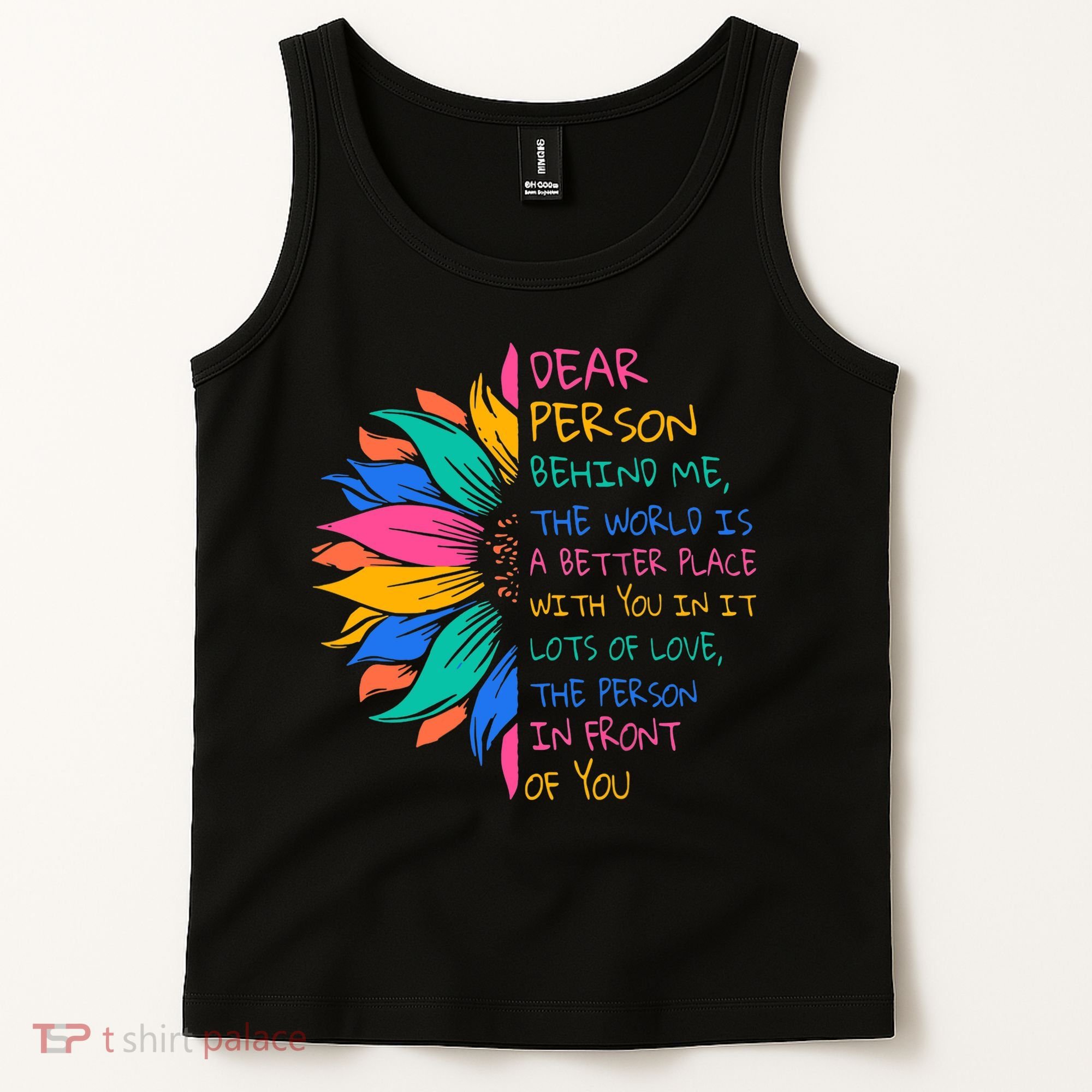 Sunflower Dear Person Behind Me The World Is A Better Place Tank Top