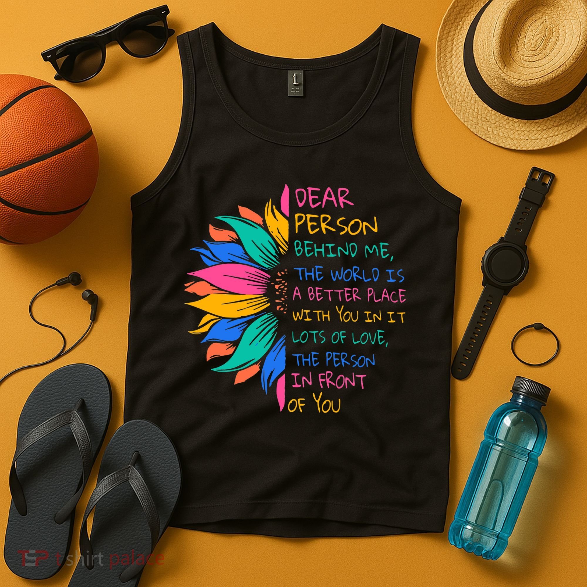 Sunflower Dear Person Behind Me The World Is A Better Place Tank Top