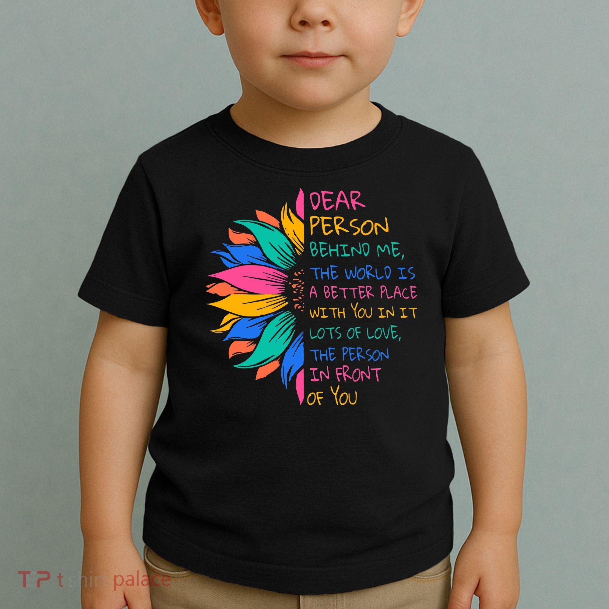 Sunflower Dear Person Behind Me The World Is A Better Place Toddler T-Shirt
