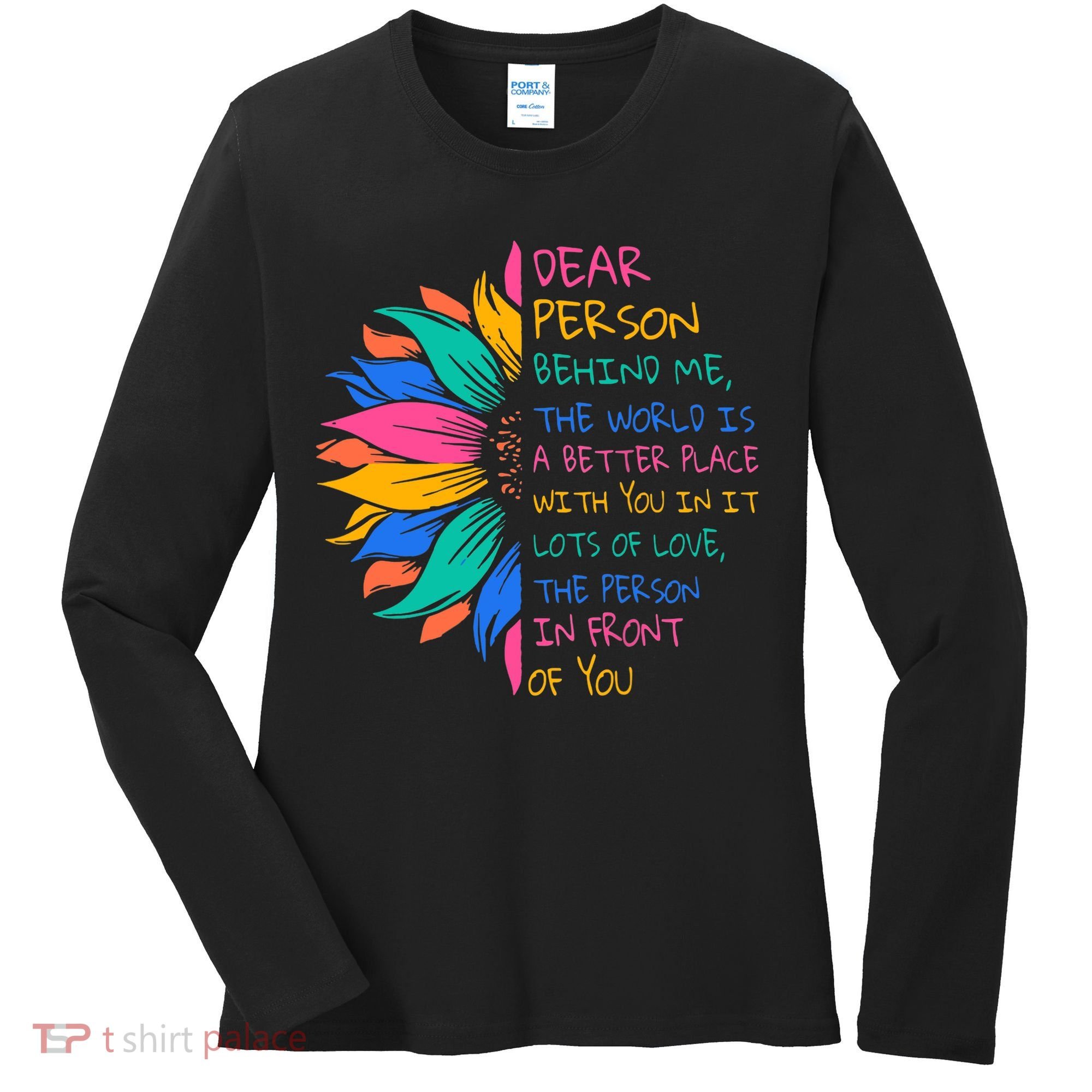 Sunflower Dear Person Behind Me The World Is A Better Place Women's Long Sleeve Shirt