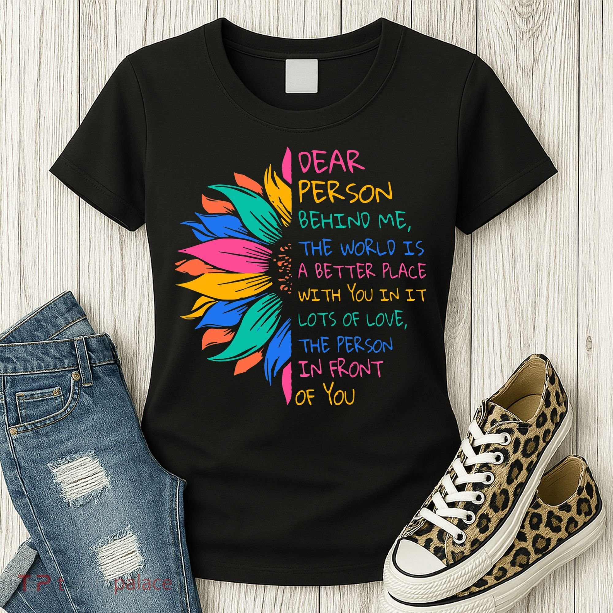 Sunflower Dear Person Behind Me The World Is A Better Place Women's T-Shirt
